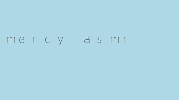 mercy asmr